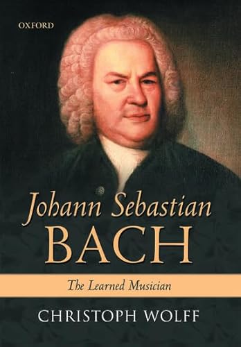 Johann Sebastian Bach: The Learned Musician Johann Sebastian Bach: The Learned Musician