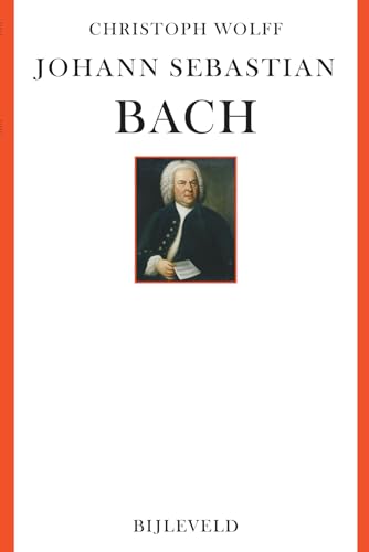 Johann Sebastian Bach: Zijn leven, zijn muziek, zijn genie von Bijleveld, Uitgeverij