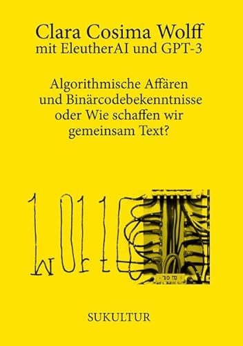 Algorithmische Affären und Binärcodebekenntnisse oder Wie schaffen wir gemeinsam Text? (Aufklärung und Kritik) von SUKULTUR