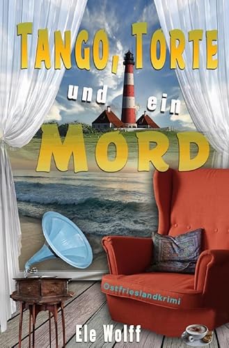 Ein Fall für Emely Petersen - Ostfrieslandkrimi / Tango, Torte und ein Mord: Ein Fall für Emely Petersen - Band-1 Ein Fall für Emely Petersen - Ostfrieslandkrimi / Tango, Torte und ein Mord: Ein Fall für Emely Petersen - Band-1