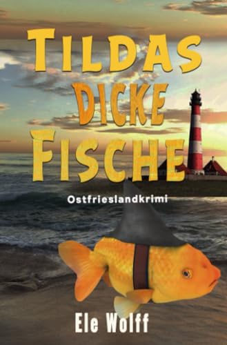 Tildas dicke Fische: Ostfrieslandkrimi (Ein Fall für Emely Petersen - Ostfrieslandkrimi)