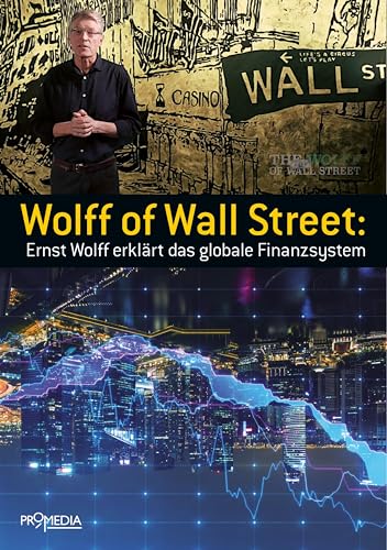 Wolff of Wall Street: Ernst Wolff erklärt das globale Finanzsystem Wolff of Wall Street: Ernst Wolff erklärt das globale Finanzsystem
