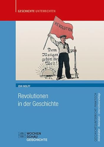 Revolutionen in der Geschichte (Geschichtsunterricht praktisch)