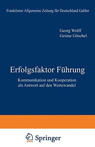 Erfolgsfaktor Führung: Kommunikation und Kooperation als Antwort auf den Wertewandel (FAZ - Gabler Edition) von Gabler Verlag