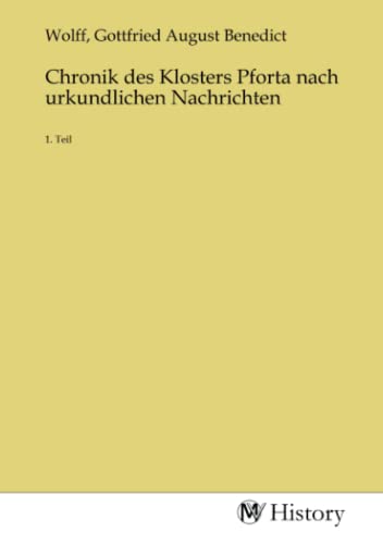 Chronik des Klosters Pforta nach urkundlichen Nachrichten: 1. Teil