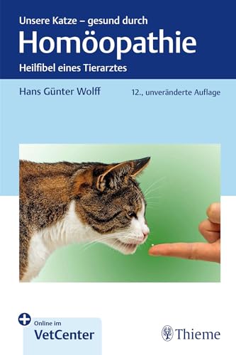 Unsere Katze - gesund durch Homöopathie: Heilfibel eines Tierarztes von Thieme