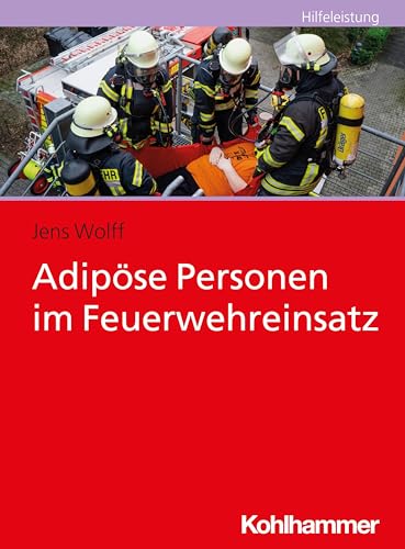 Adipöse Personen im Feuerwehreinsatz von Kohlhammer W.