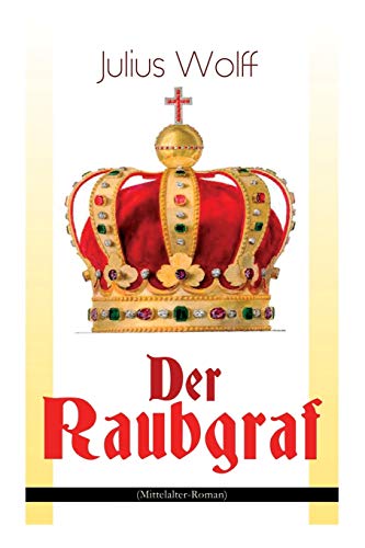 Der Raubgraf (Mittelalter-Roman): Spiel um Macht - Eine Geschichte aus dem Harzgau (Historischer Roman) von E-Artnow