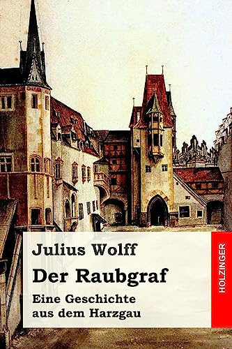 Der Raubgraf: Eine Geschichte aus dem Harzgau von Createspace Independent Publishing Platform