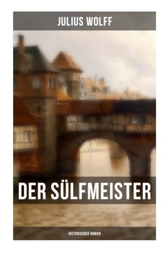 Der Sülfmeister: Historischer Roman: Eine Geschichte aus dem mittelalterlichen Lüneburg von Musaicum Books