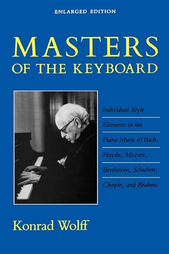 Masters of the Keyboard: Individual Style Elements in the Piano Music of Bach, Haydn, Mozart, Beethoven, Schubert, Chopin, and Brahms (Midland Book)