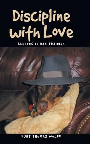 Discipline with Love: Legends in Dog Training von Christian Faith Publishing