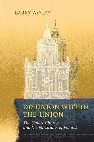 Disunion Within the Union: The Uniate Church and the Partitions of Poland (Harvard Papers in Ukrainian Studies) von Harvard University Press