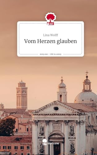Vom Herzen glauben. Life is a Story - story.one: DE von story.one publishing