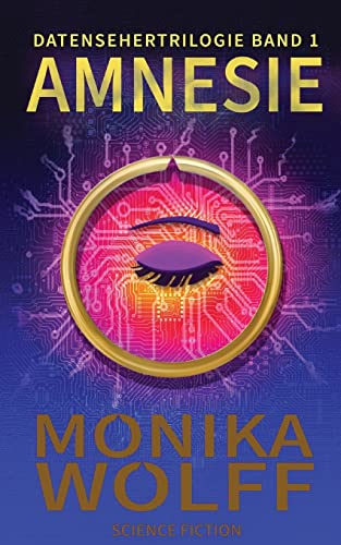 Amnesie: Datensehertrilogie Band 1