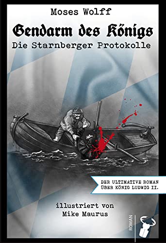 Gendarm des Königs: Die Starnberger Protokolle