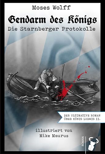 Gendarm des Königs: Die Starnberger Protokolle