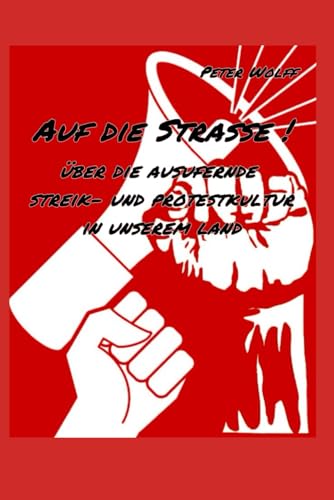 Auf die Straße: über die ausufernde Streik- und Protestkultur in unserem Land