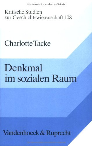 Kritische Studien zur Geschichtswissenschaft, Bd. 108: Denkmal im sozialen Raum. Nationale Symbole in Deutschland und Frankreich im 19. Jahrhundert