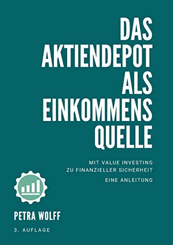 Das Aktiendepot als Einkommensquelle: Mit Value Investing zu finanzieller Sicherheit. Eine Anleitung.