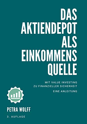 Das Aktiendepot als Einkommensquelle: Mit Value Investing zu finanzieller Sicherheit. Eine Anleitung. von Books on Demand
