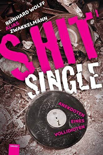 Shitsingle: Anekdoten eines Vollidioten von Hirnkost