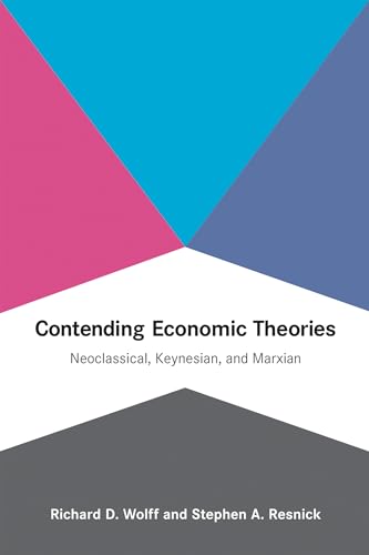 Contending Economic Theories: Neoclassical, Keynesian, and Marxian (Mit Press) von MIT Press