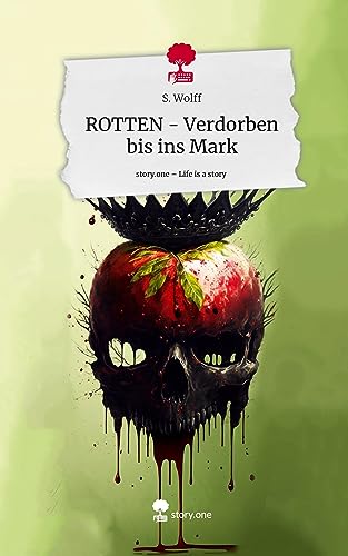ROTTEN - Verdorben bis ins Mark. Life is a Story - story.one