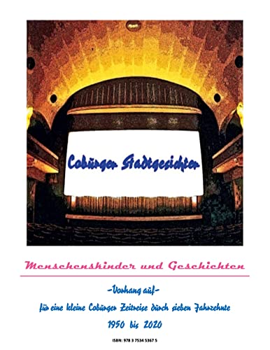 Coburger Stadtgesichter: Menschenskinder und Geschichten - Vorhang auf für eine kleine Coburger Zeitreise durch sieben Jahrzehnte - 1950 bis 2020