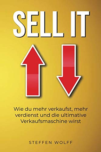 SELL IT: Wie du mehr verkaufst, mehr verdienst und die ultimative Verkaufsmaschine wirst von Independently published