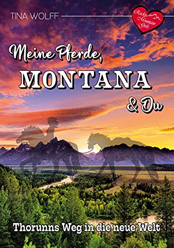 Meine Pferde, Montana und Du: Thorunns Weg in die neue Welt (Rocky Mountain Girls, Band 3) von Books on Demand GmbH