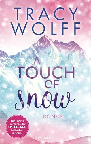 A Touch of Snow: Roman - Coole Snowboarder und heiße Flirts – die Sports-Romance-Trilogie von SPIEGEL-Bestsellerautorin Tracy Wolff erstmals auf Deutsch! (Hearts on Boards, Band 1) von Blanvalet
