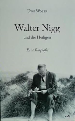 Walter Nigg und die Heiligen: Eine Biografie von Fe-Medienverlags GmbH