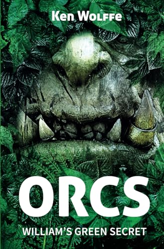 ORCS: WILLIAM'S GREEN SECRET von Independently published
