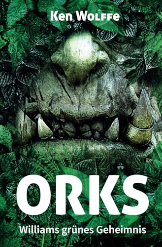 ORKS: Williams grünes Geheimnis von Independently published