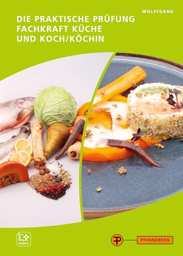 Die praktische Prüfung - Fachkraft Küche & Koch/Köchin von Pfanneberg