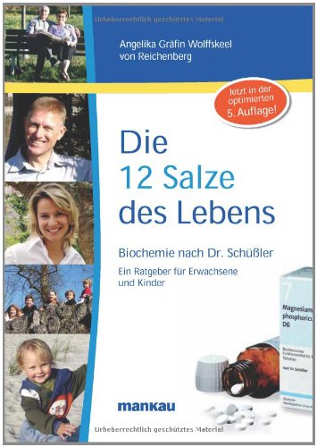 Die 12 Salze des Lebens - Biochemie nach Dr. Schüßler: Ein Ratgeber für Erwachsene und Kinder