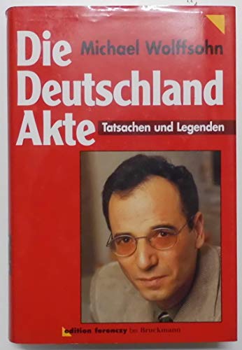 Die Deutschland-Akte: Tatsachen und Legenden (edition ferenczy) von Bruckmann,