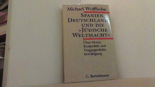 Spanien, Deutschland und die "Jüdische Weltmacht": Über Moral, Realpolitik und Vergangenheitsbewältigung