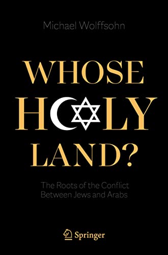 Whose Holy Land?: The Roots of the Conflict Between Jews and Arabs von Springer