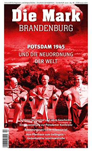 Potsdam 1945 und die Neuordnung der Welt (Die Mark Brandenburg)
