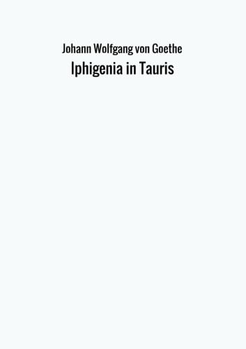 Iphigenia in Tauris von Johann Wolfgang von Goethe
