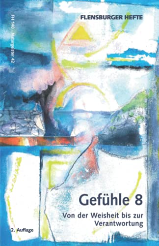 Gefühle 8: Von der Weisheit bis zur Verantwortung (Flensburger Hefte - Naturgeister) von Independently published