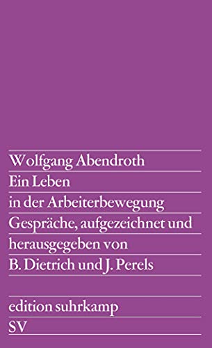 Wolfgang Abendroth. Ein Leben in der Arbeiterbewegung. Gespräche von Suhrkamp Verlag AG