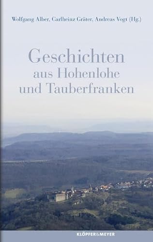 Geschichten aus Hohenlohe und Tauberfranken (Landschaftsgeschichten)