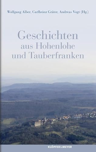 Geschichten aus Hohenlohe und Tauberfranken (Landschaftsgeschichten) von Klöpfer und Meyer