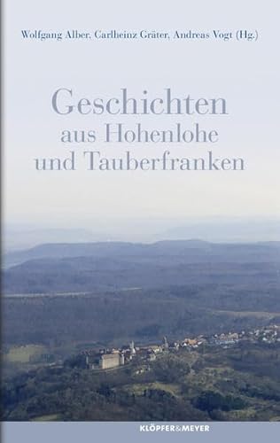 Geschichten aus Hohenlohe und Tauberfranken (Landschaftsgeschichten)