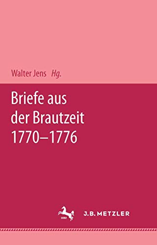 Briefe aus der Brautzeit 1770 - 1776: Mit einem Essay von Walter Jens
