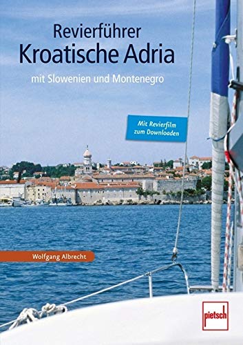 Revierführer - Kroatische Adria: mit Slowenien und Montenegro von Pietsch