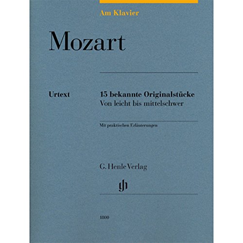 Am Klavier - Mozart: 15 bekannte Originalstücke: Besetzung: Klavier zu zwei Händen (G. Henle Urtext-Ausgabe)
